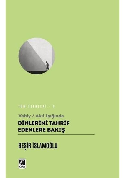 Vahiy Akıl Işığında Dinlerin Tahrif Edenlere Bakış - Beşir İslamoğlu