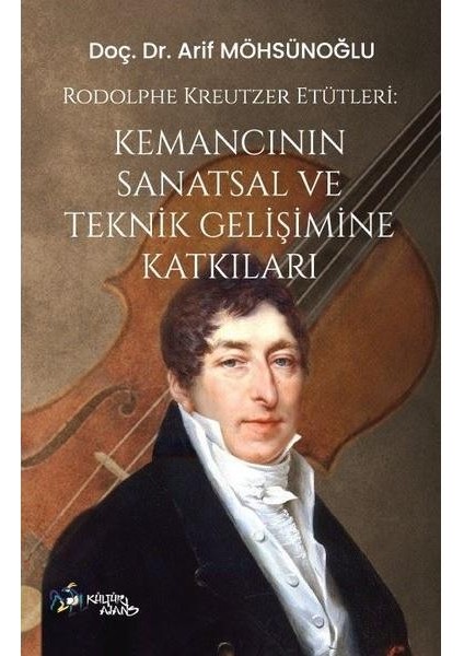 Rodolphe Kreutzer Etütleri Kemancının Sanatsal ve Teknik Gelişimine Katkıları