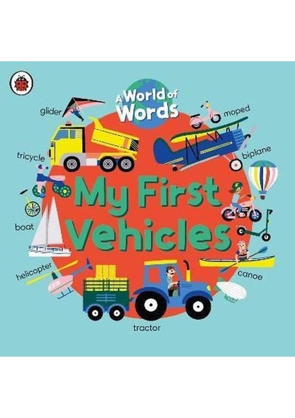 My First Vehicles : A World Of Words (Ciltli)