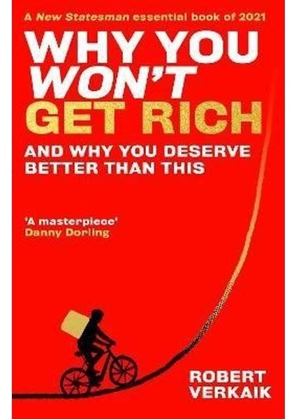 Why You Won't Get Rich : And Why You Deserve Better Than This