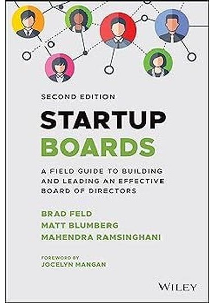 Startup Boards : A Field Guide To Building And Leading An Effective Board Of Directors