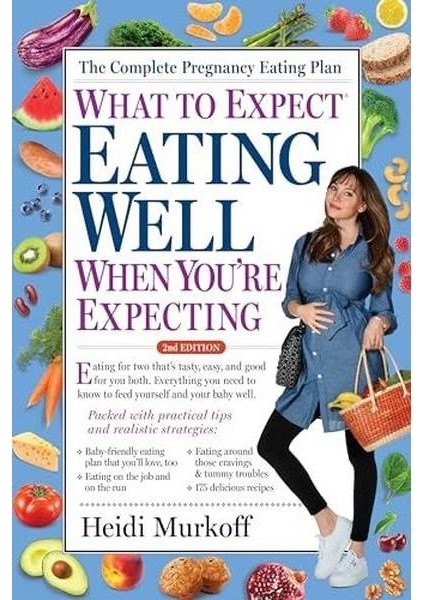 What To Expect: Eating Well When You're Expecting 2nd Edition