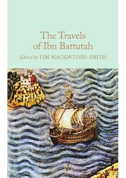 The Travels Of Ibn Battutah: Edited By Tim Mackintosh Smith (Macmillan Collector's
