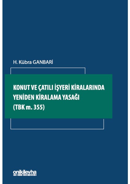 Konut ve Çatılı İşyeri Kiralarında Yeniden Kiralama Yasağı - H. Kübra Ganbari