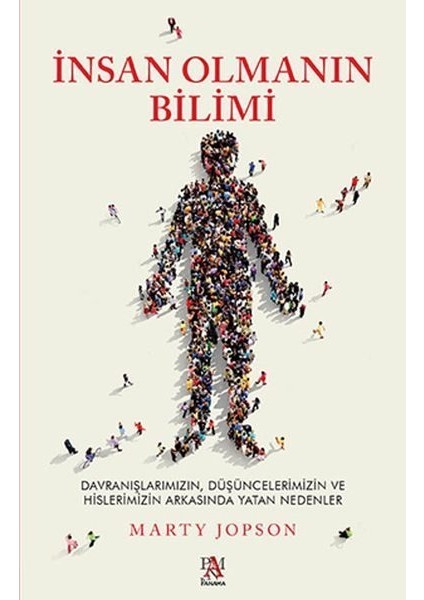 Insan Olmanın Bilimi - Düşüncelerimizin ve Hislerimizin Arkasında Yatan Nedenler