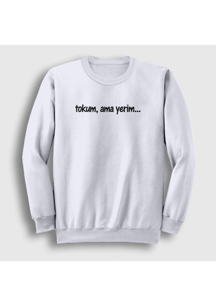 Unisex Beyaz Tokum Ama Yerim Komik Sweatshirt