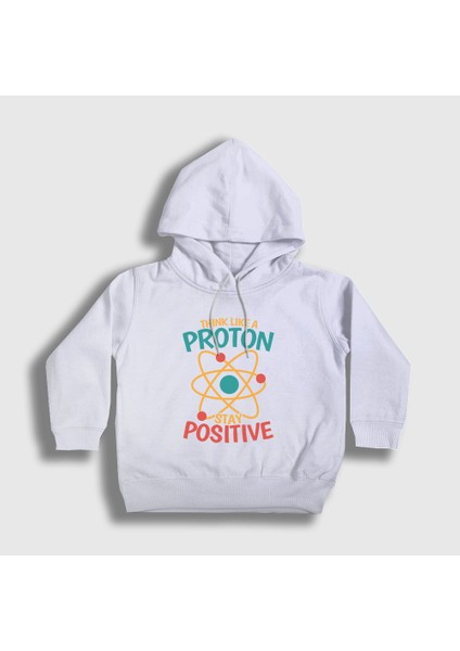 Unisex Çocuk Beyaz Think Like A Proton Stay Positive Kapüşonlu Sweatshirt