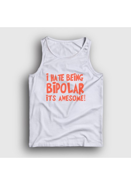 Beyaz I Hate Being Bipolar It's Awesome Atlet