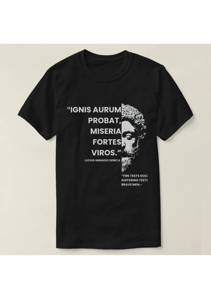 Seneca Siyah Unisex T-Shirt Ateş Altını, Acı Ise Cesur Insanları Parlatır Limeartdesign