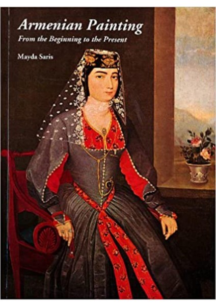 Armenian Painting / From The Beginning To The Present - Mayda Saris