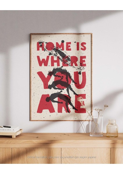 Home Is Where You Are - Duygusal ve Sanatsal Çerçeveli & Çerçevesiz Poster
