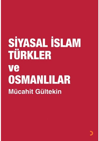 Siyasal İslam Türkler ve Osmanlılar - Mücahit Gültekin