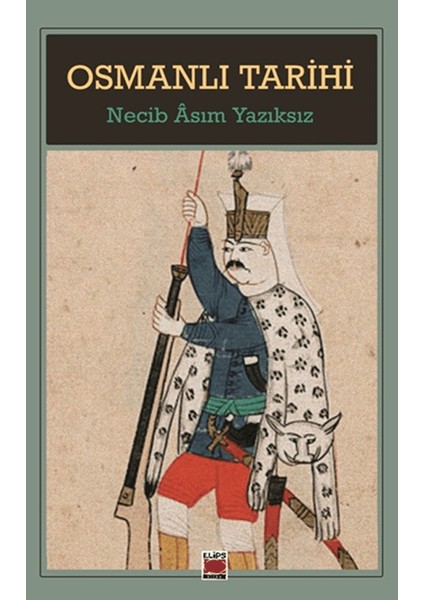 Osmanlı Tarihi - Necip Asım Yazıksız