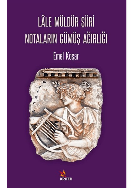 Lâle Müldür Şiiri Notaların Gümüş Ağırlığı - Emel Koşar