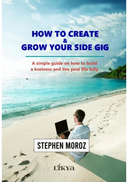 How To Create & Grow Your Side Gig - Stephen Moroz