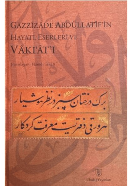 Gazzizade Abdüllatif'in Hayatı, Eserleri ve Vakı'at'ı - Hamdi Tekeli