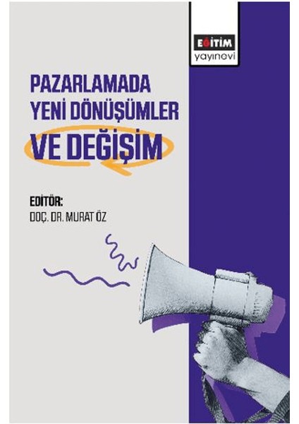 Pazarlamada Yeni Dönüşümler ve Değişim - Murat Öz