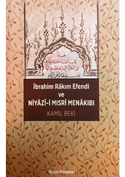 İbrahim Rakım Efendi ve Niyazi-I Mısri Menakıbı - Kamil Beki