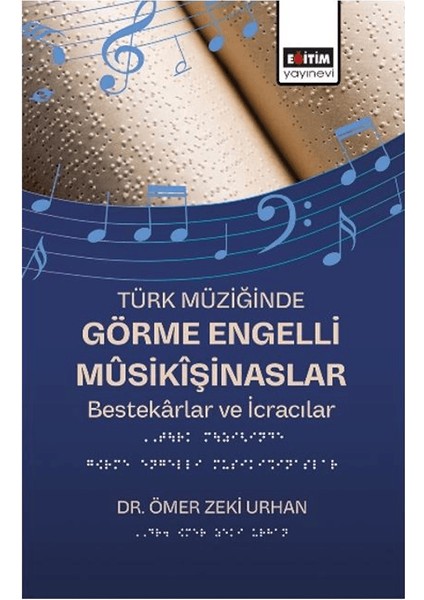 Türk Müziğinde Görme Engelli Mûsikîşinaslar - Ömer Zeki Urhan