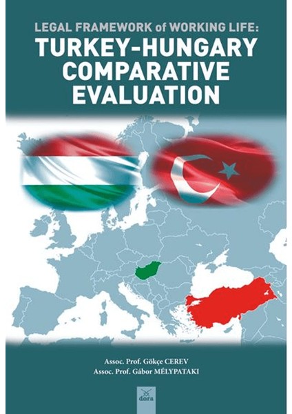 Legal Framework Of Working Life / Turkey/Hungary Comparative Evaluation - Gökçe Cerev