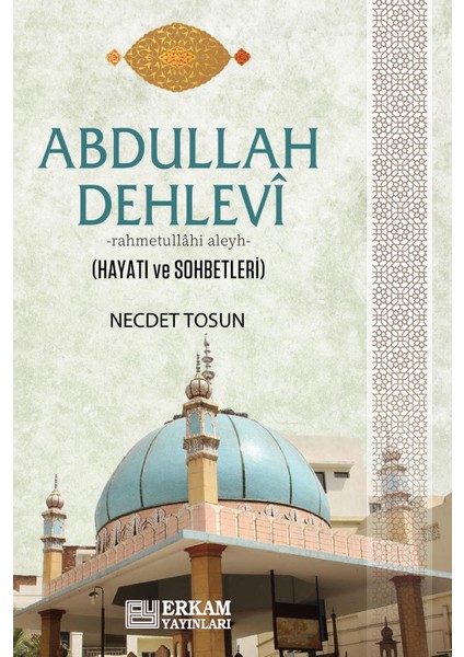 Abdullah Dehlevi (Hayatı ve Sohbetleri) - Prof. Dr. Necdet Tosun fiyatları
