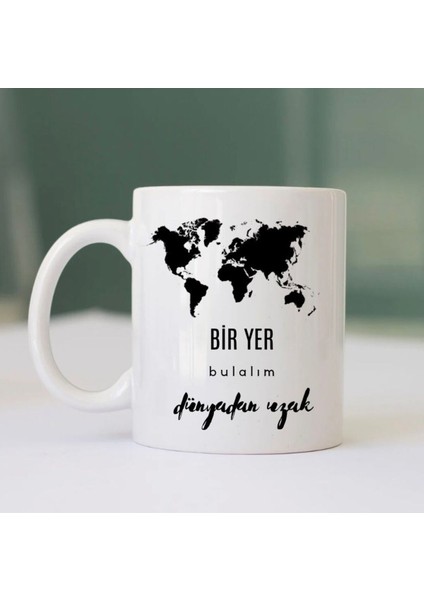 Bir Yer Bulalım Dünyadan Uzak Tasarımlı Kupa Bardak