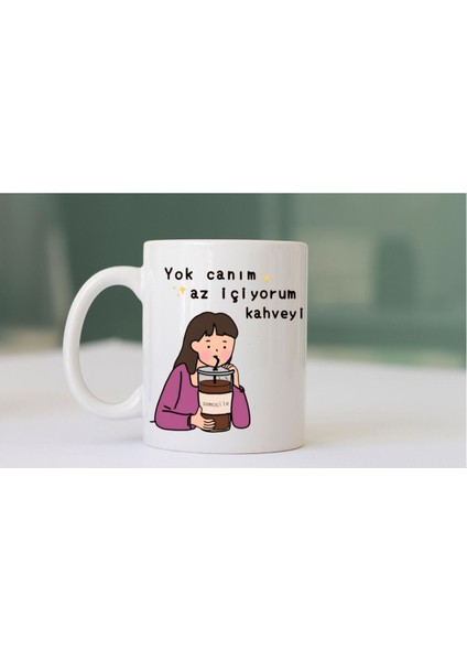 Yok Canım Az Içiyorum Kahveyi Yazılı Kupa Bardak Hediye