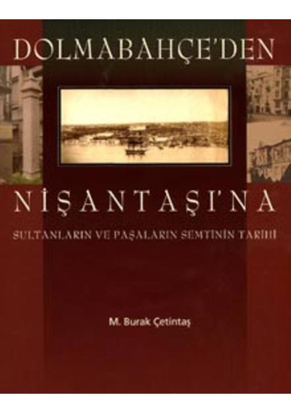Dolmabahçeden Nişantaşına Sultanların ve Paşaların Semtinin Tarihi