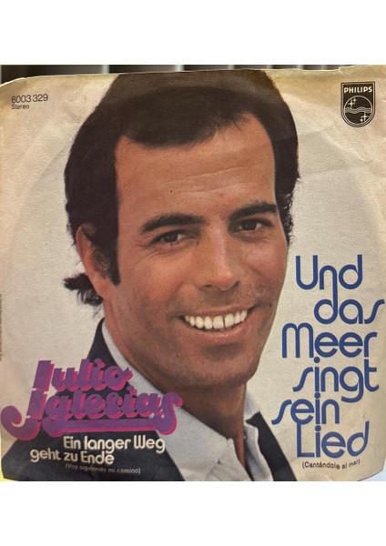 Julio Iglesias – Und Das Meer Singt Sein Lied (Cantándole Al Mar) 1973 Baskı (45'lik Plak)
