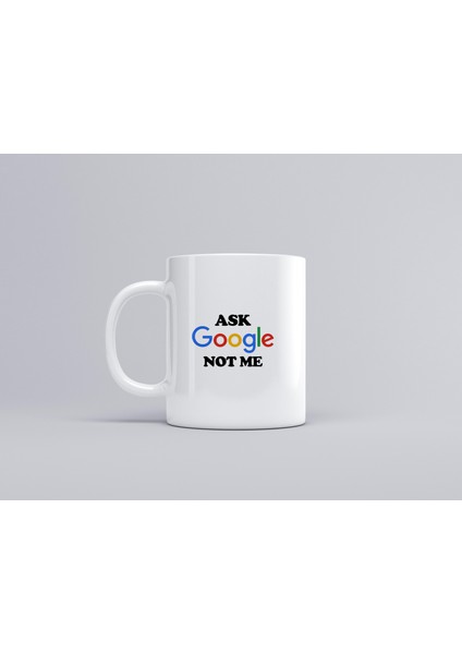 Baskılı Kupa & Fincan / Ofis Hediyelik Kupa / Ask Google Not Me