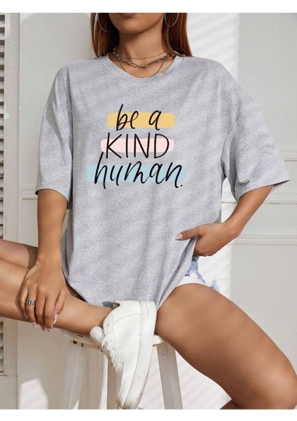 Be A Kind Human Baskılı Kadın Oversize Gri Salas T-Shirt Boyfriend