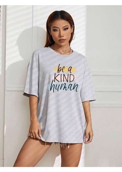 Be A Kind Human Baskılı Kadın Oversize Gri Salas T-Shirt Boyfriend modelleri