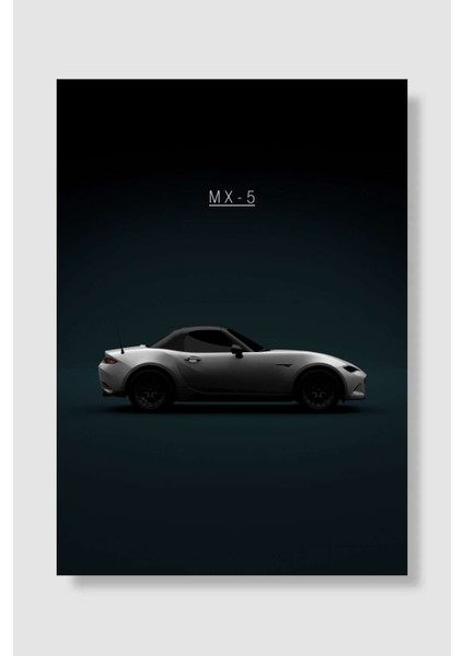 Mazda M x -5 Side View Araba Poster Çerçevesiz Yüksek Kalite Araba Afiş Duvar Poster