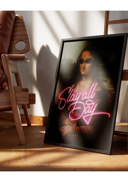 Slay All Day - Mona Lisa By Leonardo Da Vinci Çerçeveli-Çerçevesiz Poster modelleri