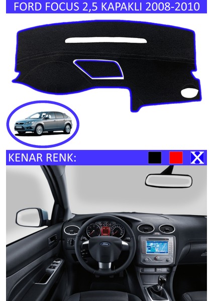 Ford Focus 2,5 Kapaklı 2005-2010 Için Uygun Torpido Koruma Halısı Siyah Kenar Renk Mavi
