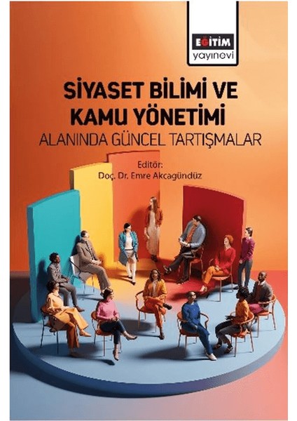 Siyaset Bilimi ve Kamu Yönetimi Alanında Güncel Tartışmalar - Yağmur Can