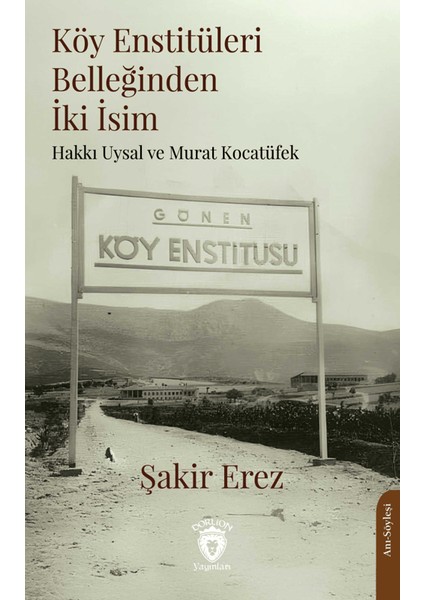 Köy Enstitüleri Belleğinden İki İsim - Şakir Erez