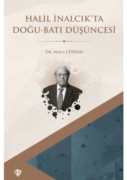 Halil İnalcık’ta Doğu Batı Düşüncesi - Nejla Ceyhan