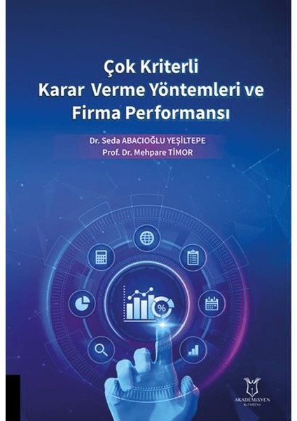 Çok Kriterli Karar Verme Yöntemleri ve Firma Performansı - Seda Abacıoğlu Yeşiltepe