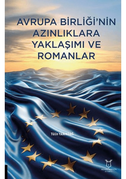 Avrupa Birliği'nin Azınlıklara Yaklaşımı ve Romanlar - Tülin Yanıkdağ