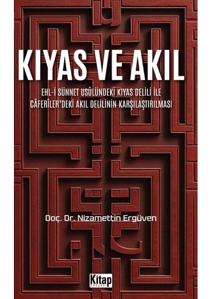 Kıyas ve Akıl Ehl-i Sünnet Usulündeki Kıyas Delili ve Caferiler'deki Akıl Delilinin Karşılaştırılması - Nizamettin Ergüven