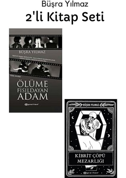 Ölüme Fısıldayan Adam - Kibrit Çöpü Mezarlığı 2'li Kitap - Büşra Yılmaz