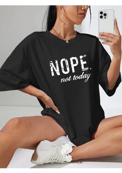 Kadın Oversize T-Shirt Nope Not Today Baskılı