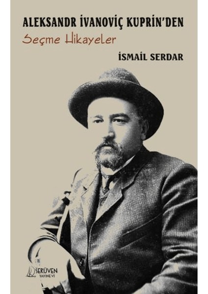 Aleksandr Ivanoviç Kuprin’den Seçme Hikayeler - İsmail Serdar