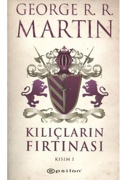 Kılıçların Fırtınası Kısım 1 - George R. R. Martin
