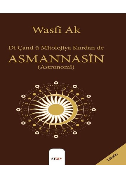 Di Çand Û Mîtolojiya Kurdan De Asmannasîn (Astronomi) - Wasfi Ak