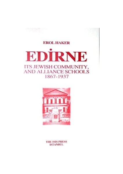 Edirne Its Jewish Community / And Alliance Schools (1867 1937) - Erol Haker