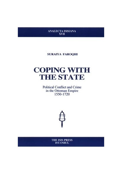 Coping With The State / Political Conflict And Crime In The Ottoman Empire (1550 1720) - Suraiya Faroqhi