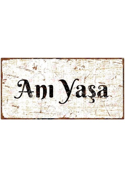 Mutlu Ol - Anı Yaşa - Yüzünü Güneş'e Dön Dekoratif Alüminyum Tabela - 3'lü Set