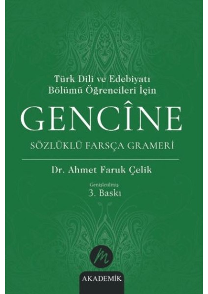 Türk Dili ve Edebiyatı Bölümü Öğrencileri İçin Gencine Sözlüklü Farsça Grameri - Ahmet Faruk Çelik